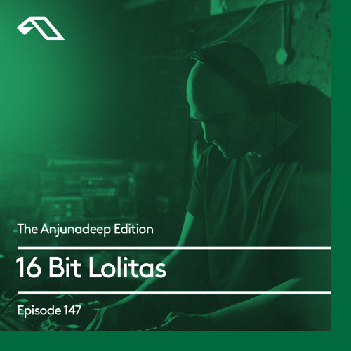 The Anjunadeep Edition 147 with 16 Bit Lolitas