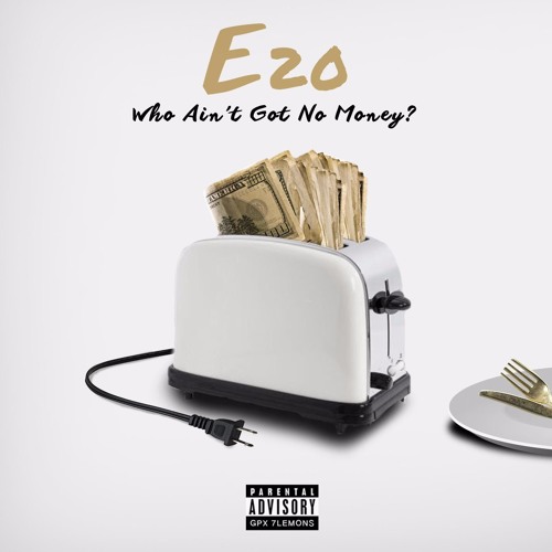 Stream Who Ain't Got No Money by E20 Listen online for free on SoundCloud