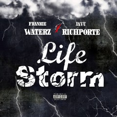 FrankieWaterz & Javu Richporte-Life Storm