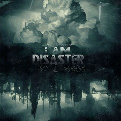 I Am Disaster
