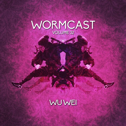 Wormcast Mix Series Volume 32 - Wu Wei
