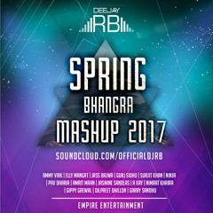 SPRING BHANGRA MASHUP 2017 - DJ RB | LATEST PUNJABI SONGS 2017