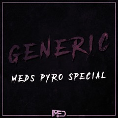 MONXX & MED - GENERIC (MED'S PYRO SPECIAL) (READ DESCRIPTION)