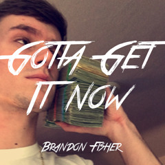 Gotta Get It Now
