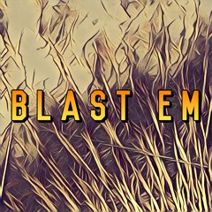Blast em