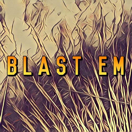 Blast em