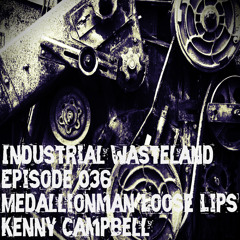Kenny Campbell - Industrial Wasteland Episode 036