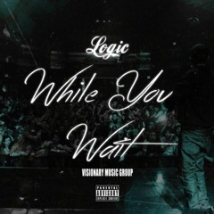 Logic - While You Wait (Prod. Swiff D & Logic)