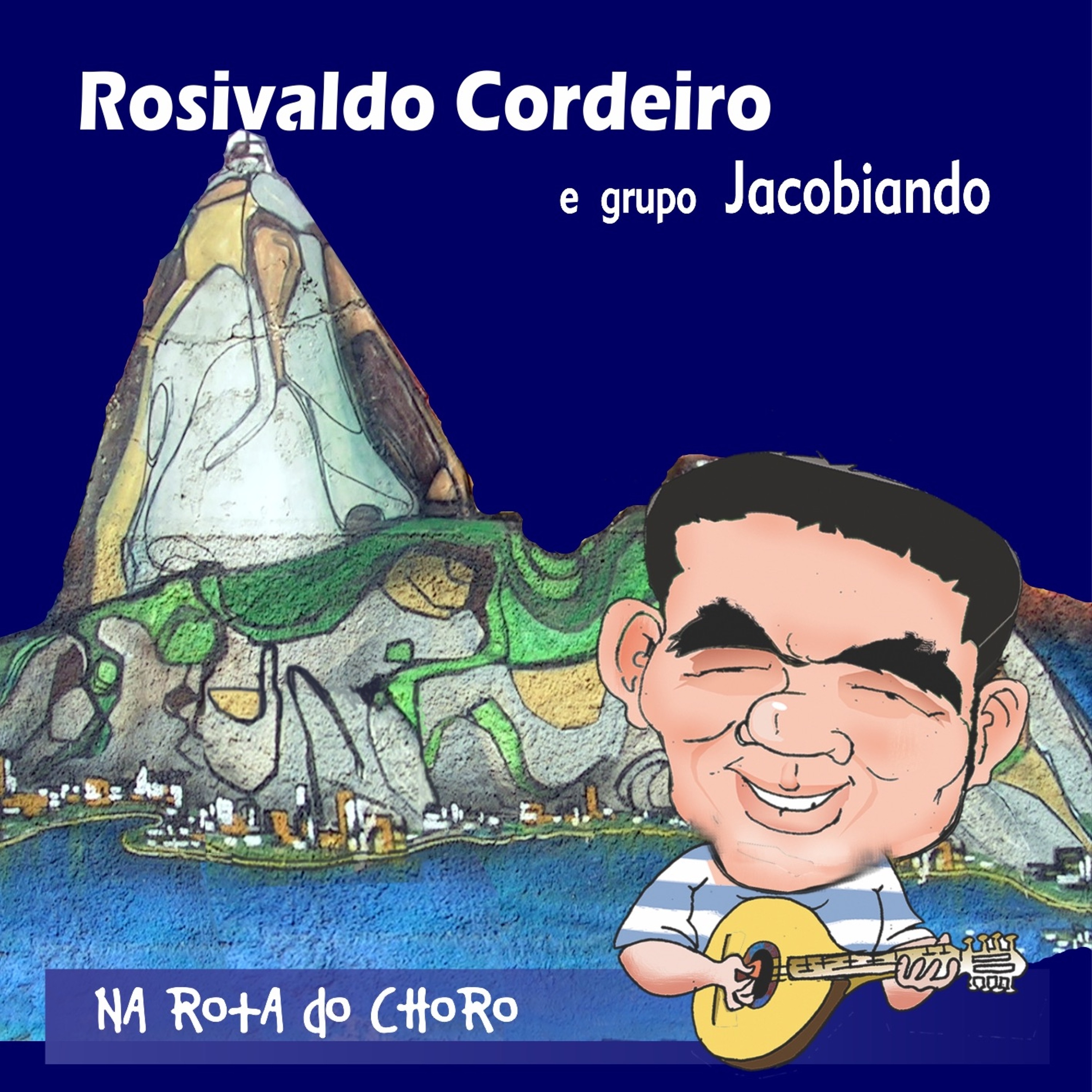 Rosivaldo Cordeiro e Grupo Jacobiando - Na Rota do Choro