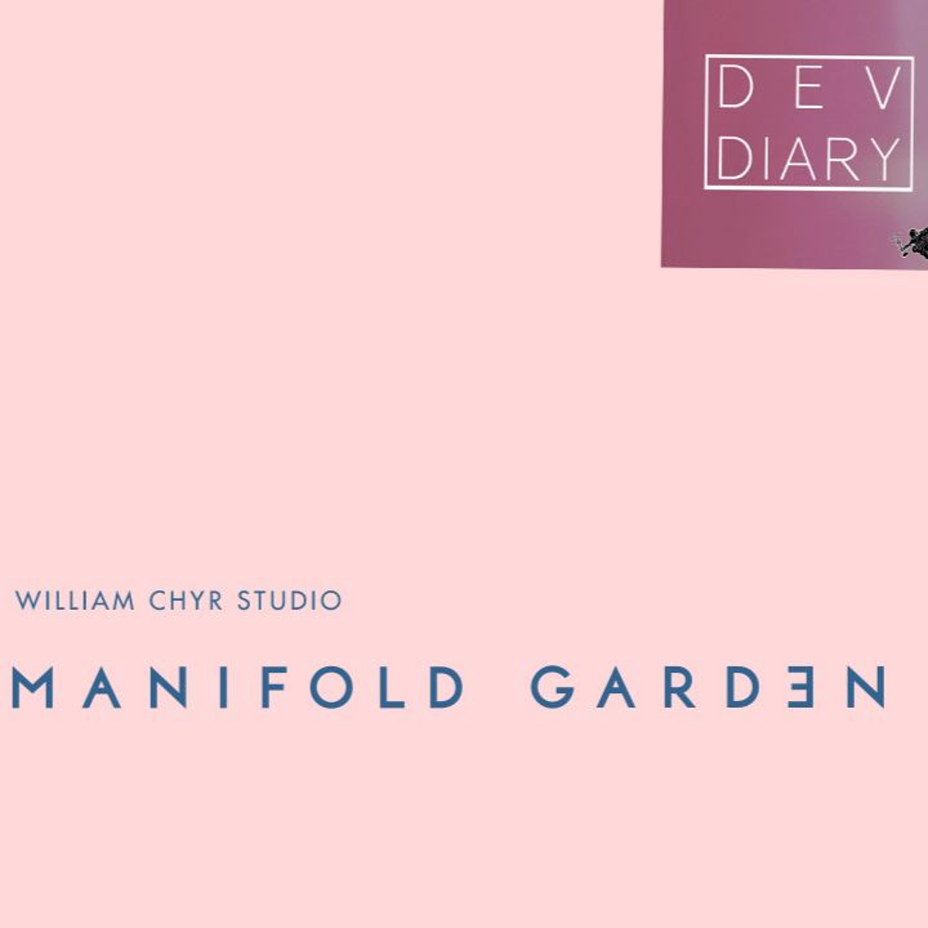 MANIFOLD GARDEN | Dev Diary Podcast Ep. 4 (feat. William Chyr) episode artwork