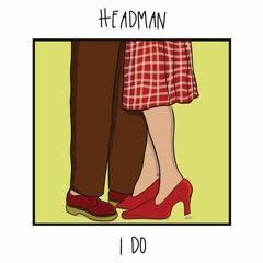 Headman - I Do (single)