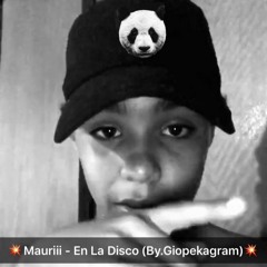 Mauriii - En La Disco (Freestyle) (By.Giopekagram)