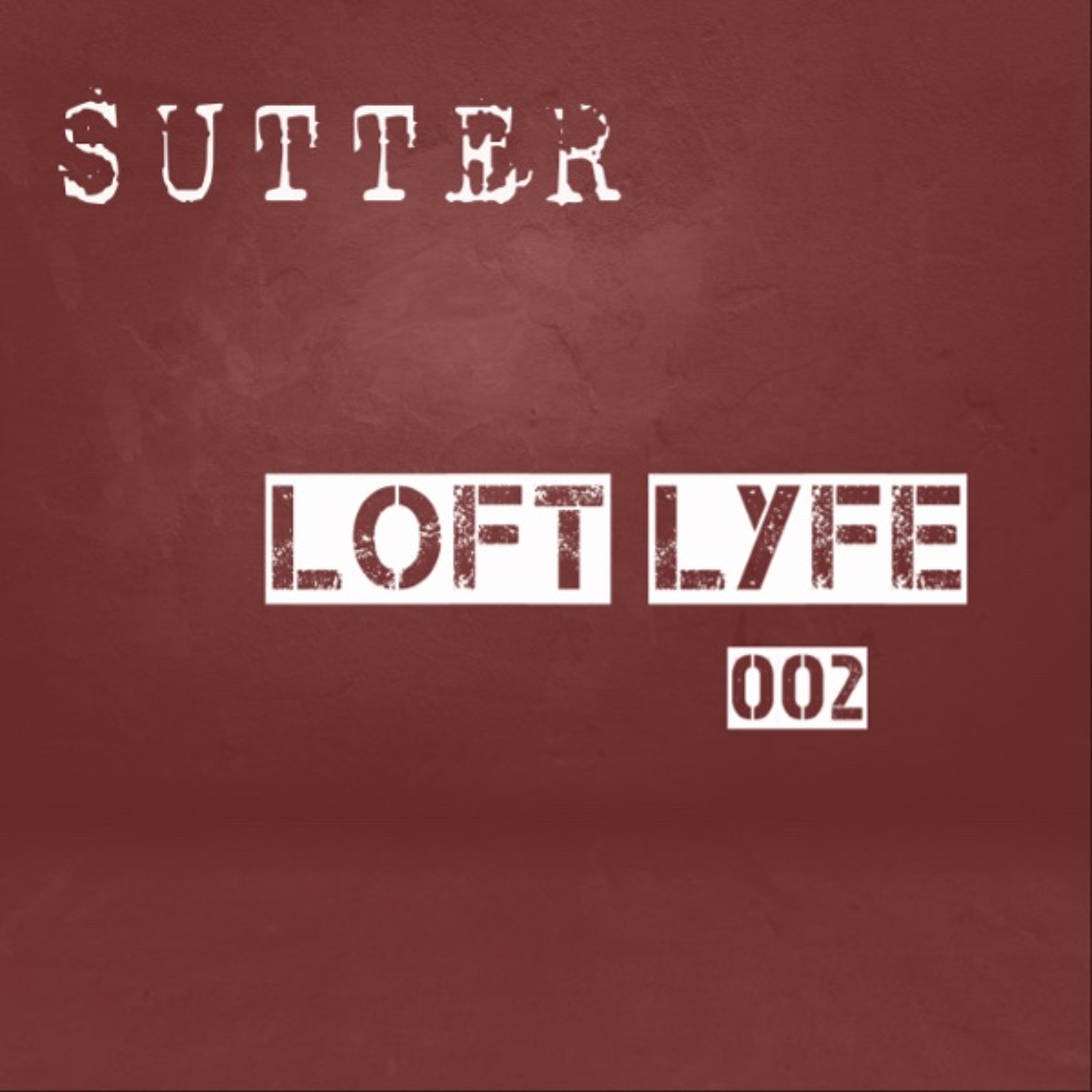 Sutter - Loft Lyfe - 002 episode artwork
