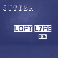 Sutter - Loft Lyfe - 006