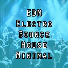 EDM | Electro | Bounce | House | Minimal