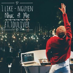 1 Like - Touliver ft Propaganda - DJ Nguyễn Nhạc ft Mie  Mashup [FREE DOWNLOAD]