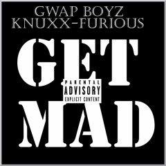 Gwap Boyz- Get Mad