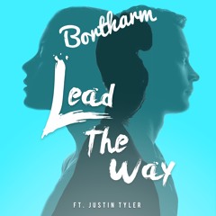 Bortharm - Lead The Way (Ft. Justin Tyler)