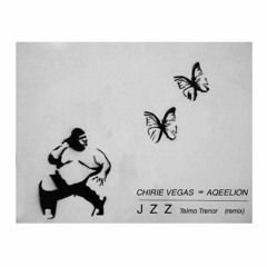 Chirie Vegas & Aqeelion - JZZ (remix)