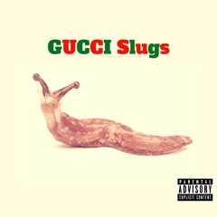 GUCCI Slugs(prod. by StrophiK)
