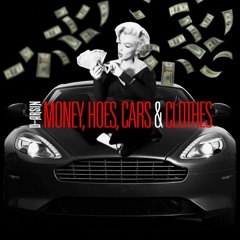 Money, Hoes, Cars, & Clothes