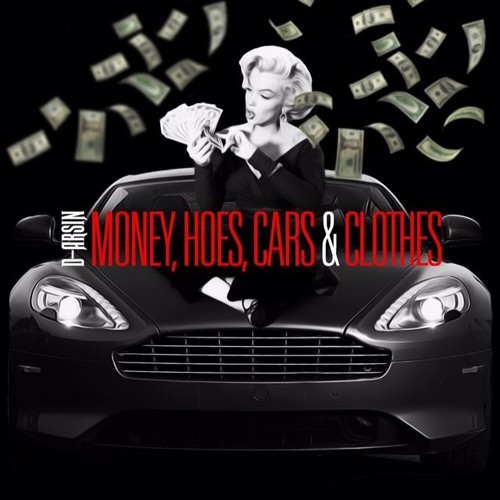 Stream Money, Hoes, Cars, & Clothes by D-Arsin | Listen online for free on  SoundCloud
