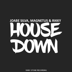 Joabe Silva, Magnetus & Rikky - House Down [FREE DOWNLOAD]