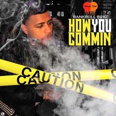 BANKROLL BUBZ - HOW U COMMING