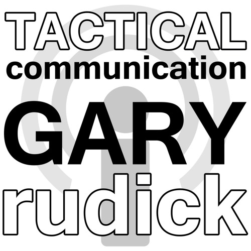 Tactical Communication - Gary Rudick Webinar Podcast