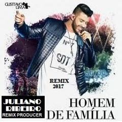 Gustavo Lima Homem De Família Sertanejo Remix 2017 (DJ Juliano Ribeiro)
