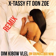 (Remix) X-tassy ft Don zoe Dim kibow vlel