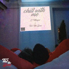 Chill With Me ft. Tae The Don