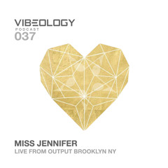 Miss Jennifer - Vibeology 037 - Live From Output Brooklyn NY (4-8-2017)