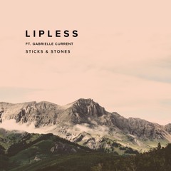Lipless Feat. Gabrielle Current - Sticks & Stones