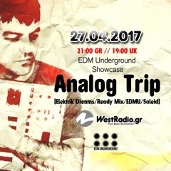 Analog Trip @ EDM Underground Showcase 27-04-2017 | www.westradio.gr | Free Download