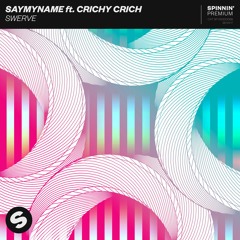 SAYMYNAME ft. Crichy Crich - Swerve [FREE DOWNLOAD]