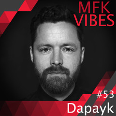 MFK Vibes #53 Dapayk // 28.04.2017