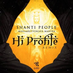 Shanti People - MahaMrityunjaya Mantra (HI PROFILE rmx) ★ #No.12 BEATPORT Top 100