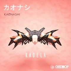 Kadela - Kaonashi