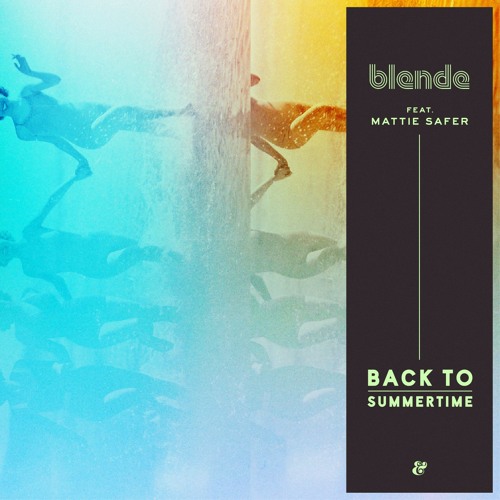 Blende feat. Mattie Safer - Back To Summertime
