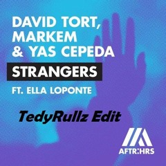David Tort, Markem & Yas Cepeda Ft. Ella Loponte - Strangers (TedyRullz Edit) BUY=Free Download