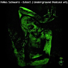 Feliks Schwarz – D.A.H.T. | Underground Podcast #15