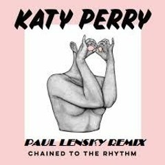 Katy Perry - Chained To The Rhythm (Paul Lensky Remix)