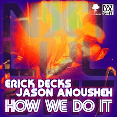 Erick Decks & Jason Anousheh - How We Do It (SC Snippet)