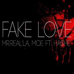 Fake Love - Mr.Real'la, Moe Ft. Ha$he'