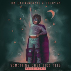 The Chainsmokers & Coldplay - Something Just Like This (R3hab Remix)