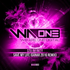 Stu Infinity - Save My Life (Ganar 2016 Remix) [Preview]