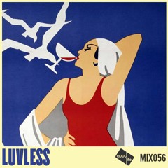 Good Life Mix 56: Luvless