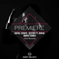 PREMIERE: Rafael Cerato - Destiny Ft. John M (Marst Remix) [Click Records]