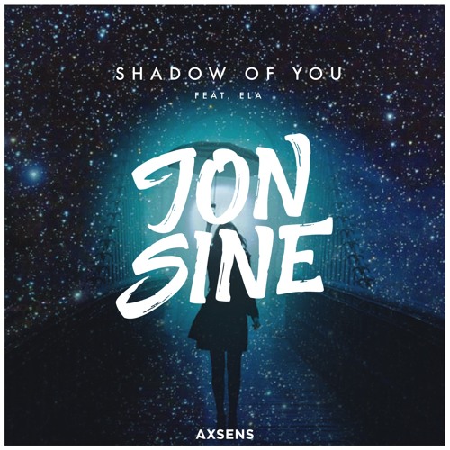 Jon Sine - Shadow of You (feat. Ela)